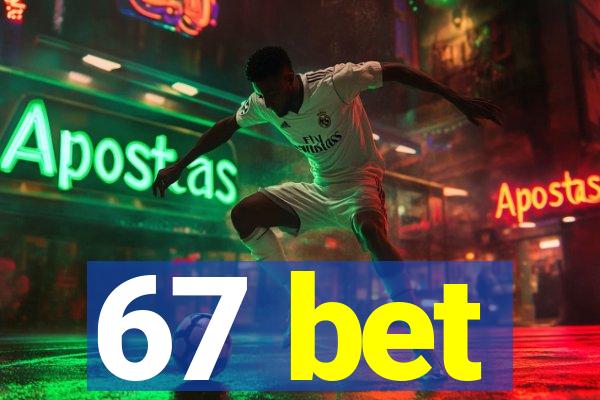 67 bet